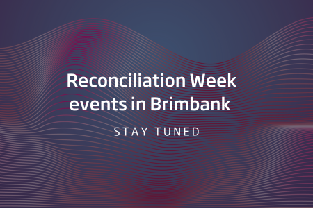 Reconciliation Week events in Brimbank. Stay truned